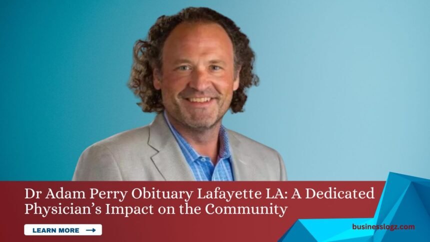 image of dr adam perry obituary lafayette la